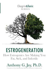 Estrogeneration: How Estrogenics Are Making You Fat Sick and Vol. 1