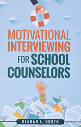 Motivational Interviewing for School Counselors