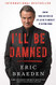 I'll Be Damned: How My Young and Restless Life Led Me to America's