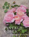 Vintage Roses: Beautiful Varieties for Home and Garden