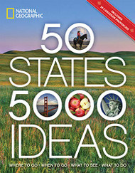 50 States 5000 Ideas: Where to Go When to Go What to See What to Do