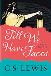 Till We Have Faces: A Myth Retold