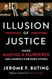 Illusion of Justice: Inside Making a Murderer and America's Broken System
