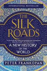 Silk Roads: A New History of the World
