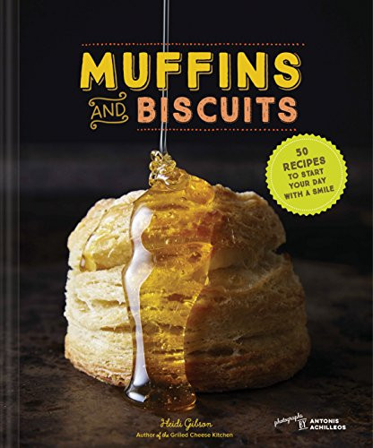 Muffins & Biscuits: 50 Recipes to Start Your Day with a Smile