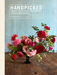 Handpicked: Simple Sustainable and Seasonal Flower Arrangements