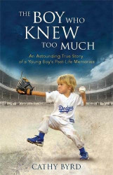 Boy Who Knew Too Much: An Astounding True Story of a Young