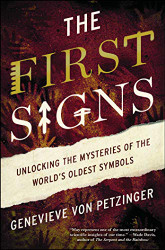 First Signs: Unlocking the Mysteries of the World's Oldest Symbols