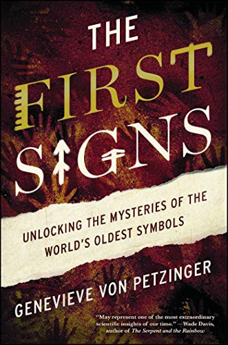 First Signs: Unlocking the Mysteries of the World's Oldest Symbols