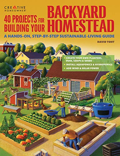 40 Projects for Building Your Backyard Homestead