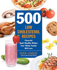 500 Low-Cholesterol Recipes: Flavorful Heart-Healthy Dishes Your