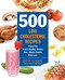 500 Low-Cholesterol Recipes: Flavorful Heart-Healthy Dishes Your