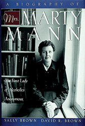 Biography of Mrs Marty Mann: The First Lady of Alcoholics Anonymous