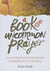 Book of Uncommon Prayer: 100 Celebrations of the Miracle &