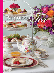 Afternoon Tea: Delicous Recipes for Scones Savories & Sweets