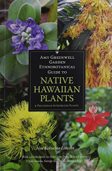 Amy Greenwell Garden Ethnobotanical Guide to Native Hawaiian Plants