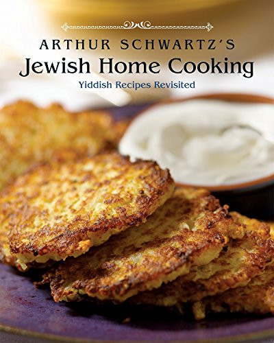 Arthur Schwartz's Jewish Home Cooking: Yiddish Recipes Revisited