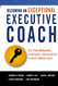 Becoming an Exceptional Executive Coach