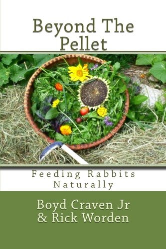 Beyond The Pellet: Feeding Rabbits Naturally (The Urban Rabbit Project) (Volume 2)