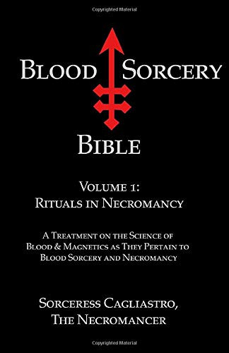 Blood Sorcery Bible Volume 1: Rituals in Necromancy