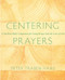 Centering Prayers: A One-Year Daily Companion for Going Deeper