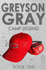 Greyson Gray: Camp Legend (The Greyson Gray Series) (Volume 1)