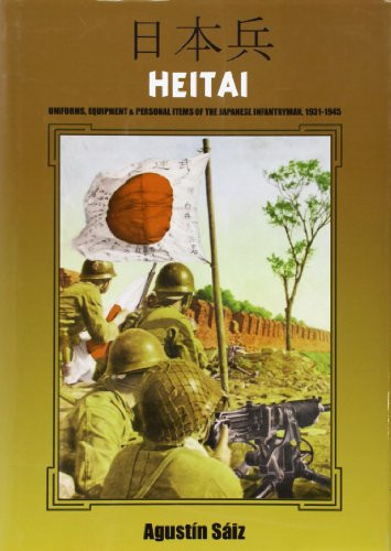 HEITAI: Uniforms Equipment and Personal Items of the Japanese Soldier 1931-1945