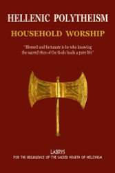 Hellenic Polytheism : Household Worship (Volume 1)