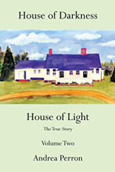 House of Darkness House of Light: The True Story Volume Two (Volume 2)