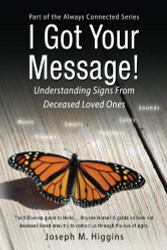 I Got Your Message!: Understanding Signs From Deceased Loved Ones Vol. 2