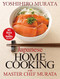 Japanese Home Cooking with Master Chef Murata: Sixty Quick and Healthy Recipes