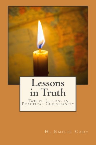 Lessons in Truth: Twelve Lessons in Practical Christianity