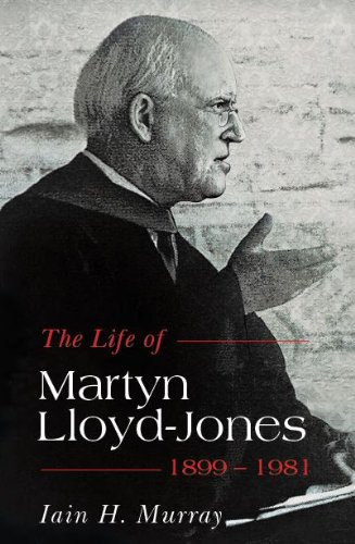 Life of Martyn Lloyd-Jones - 1899-1981 The