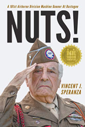 Nuts! A 101st Airborne Division Machine Gunner at Bastogne