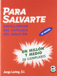 Para Salvarte: Enciclopedia del catolico del siglo XXI