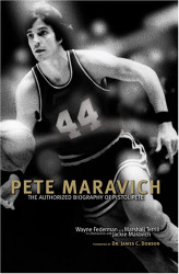 Pete Maravich: The Authorized Biography of Pistol Pete