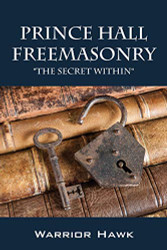 Prince Hall Freemasonry: The Secret Within