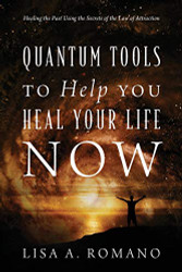 Quantum Tools to Help You Heal Your Life Now