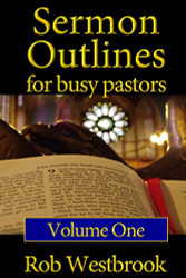 Sermon Outlines for Busy Pastors: Volume 1: 52 Complete Outlines for All Occasions