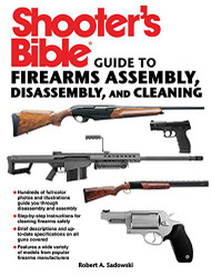 Shooter's Bible Guide to Firearms Assembly Disassembly and Cleaning