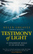 Testimony of Light: An Extraordinary Message of Life After Death