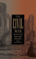 Civil War: The Final Year Told by Those Who Lived It: