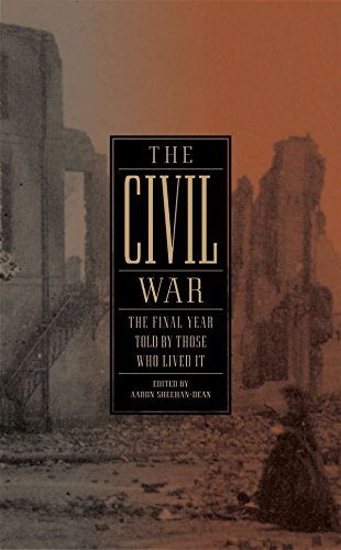 Civil War: The Final Year Told by Those Who Lived It: