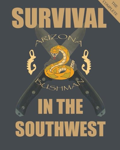 Complete Survival in the Southwest: Guide to Desert Survival