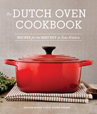 Dutch Oven Cookbook: Recipes for the Best Pot in Your Kitchen