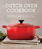 Dutch Oven Cookbook: Recipes for the Best Pot in Your Kitchen