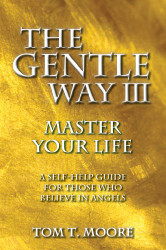 Gentle Way III: Master Your Life