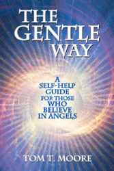 Gentle Way: A Self-Help Guide for those who Believe in Angels