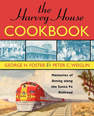 Harvey House Cookbook: Memories of Dining Along the Santa Fe Railroad