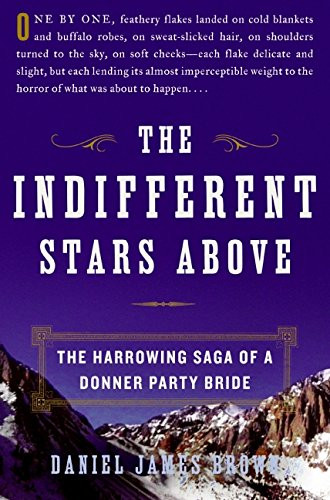 Indifferent Stars Above: The Harrowing Saga of a Donner Party Bride